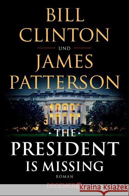 The President Is Missing : Roman Clinton, Bill; Patterson, James 9783426306932 Droemer/Knaur