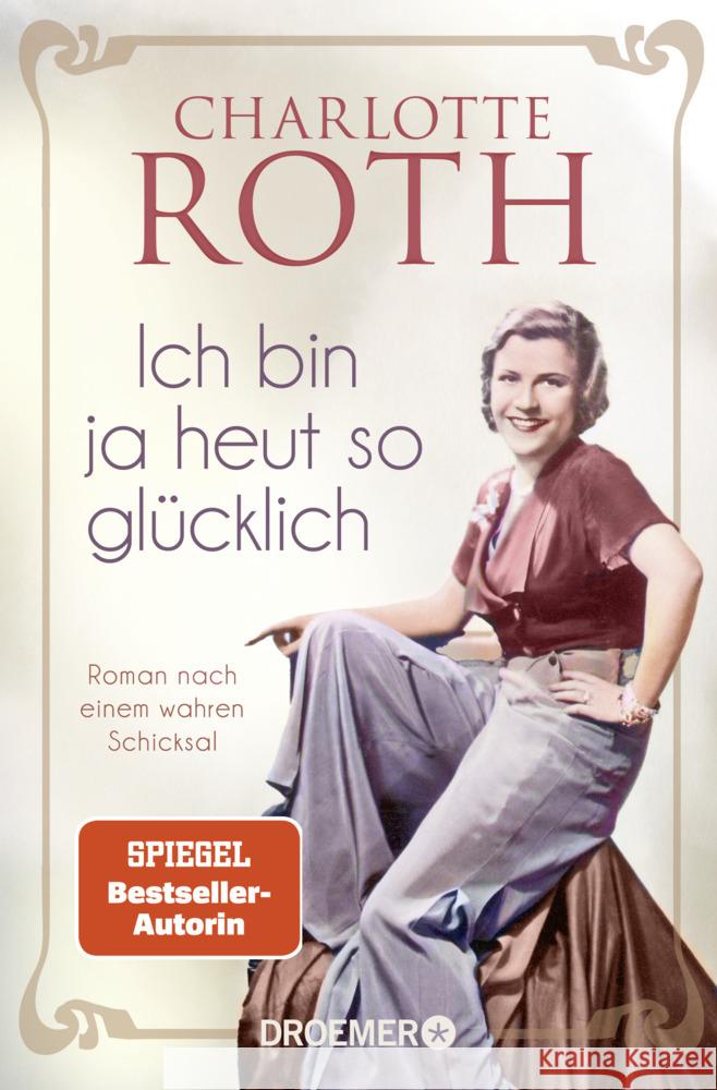 Ich bin ja heut so glücklich Roth, Charlotte 9783426307526 Droemer/Knaur