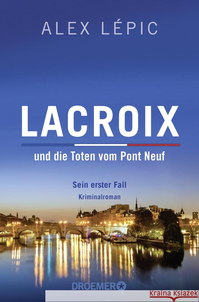 Lacroix und die Toten vom Pont Neuf: Sein erster Fall Lépic, Alex 9783426307892 Droemer/Knaur