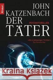 Der Täter : Psychothriller Katzenbach, John Kreutzer, Anke Kreutzer, Eberhard 9783426505342 Droemer/Knaur