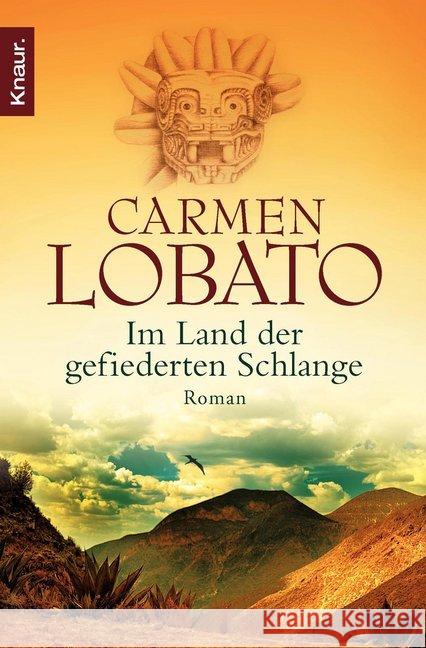 Im Land der gefiederten Schlange : Roman. Originalausgabe Lobato, Carmen 9783426509791 Droemer/Knaur