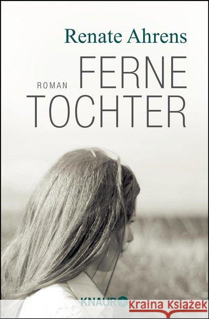 Ferne Tochter : Roman. Originalausgabe Ahrens, Renate 9783426510933