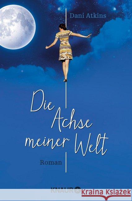 Die Achse meiner Welt : Roman Atkins, Dani 9783426515396