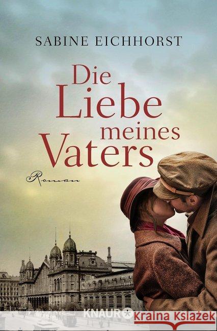 Die Liebe meines Vaters : Roman Eichhorst, Sabine 9783426516652