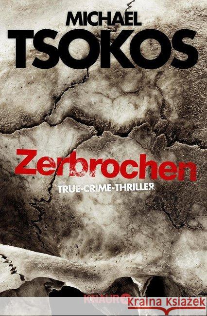 Zerbrochen : True-Crime-Thriller Tsokos, Michael; Gößling, Andreas 9783426519714 Droemer/Knaur