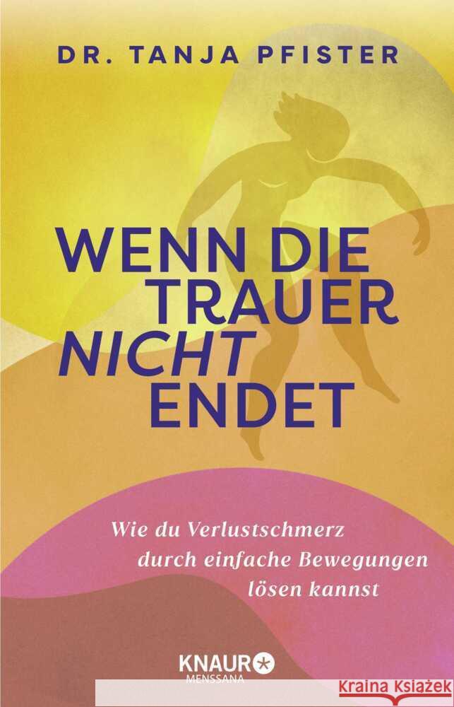 Wenn die Trauer nicht endet Pfister, Tanja 9783426561638