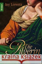 Die Pilgerin : Roman Lorentz, Iny   9783426633977 Droemer/Knaur