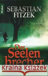 Der Seelenbrecher : Psychothriller. Originalausgabe Fitzek, Sebastian   9783426637920 Droemer/Knaur