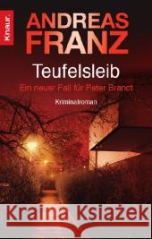 Teufelsleib : Ein neuer Fall für Peter Brandt. Kriminalroman. Originalausgabe Franz, Andreas   9783426639436