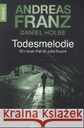 Todesmelodie : Ein neuer Fall für Julia Durant. Roman. Originalausgabe Franz, Andreas; Holbe, Daniel 9783426639443 Droemer/Knaur