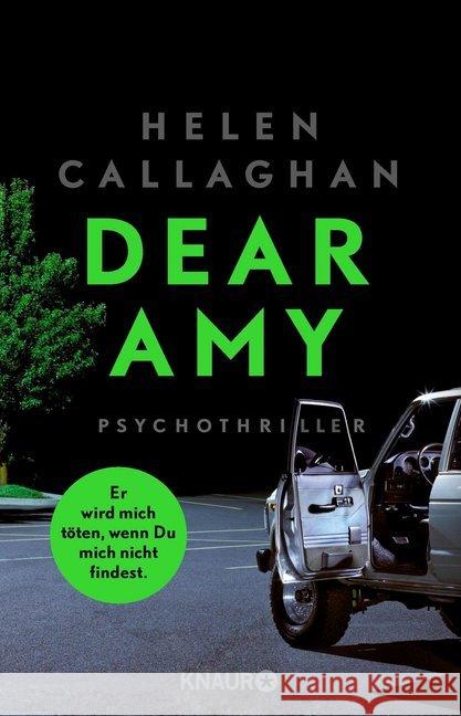 DEAR AMY - Er wird mich töten, wenn Du mich nicht findest : Psychothriller Callaghan, Helen 9783426654200 Droemer/Knaur