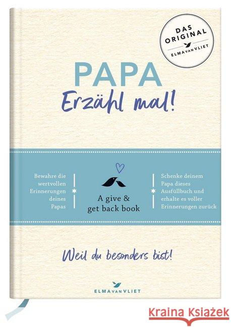 Papa, erzähl mal! : Das Erinnerungsalbum deines Lebens. Das persönliche Geschenkbuch: Ausfüllen, Bewahren, Weitergeben Vliet, Elma van 9783426655900