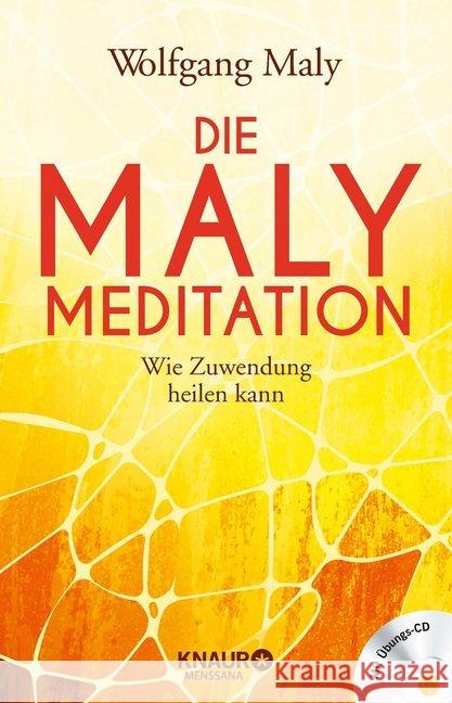 Die Maly-Meditation, m. Audio-CD : Wie Zuwendung heilen kann Maly, Wolfgang 9783426657126 Knaur