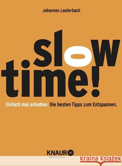 Slowtime! : Einfach mal anhalten. Die besten Tipps zum Entspannen Lauterbach, Johannes 9783426657652