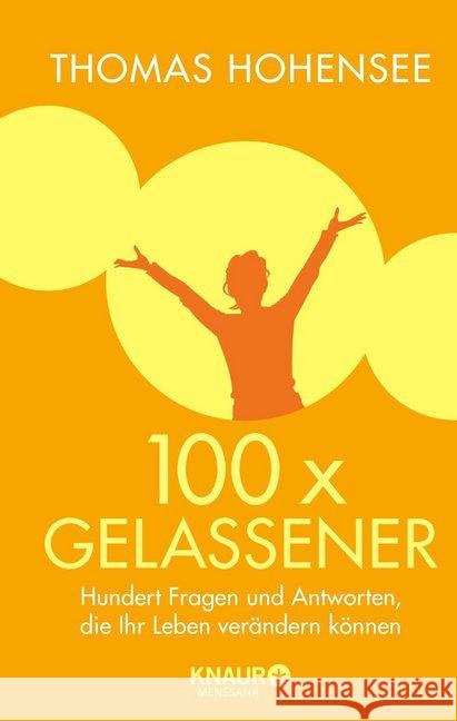100 x gelassener : Hundert Fragen und Antworten, die Ihr Leben verändern können Hohensee, Thomas 9783426657836 Knaur MensSana