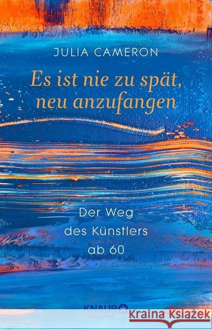 Es ist nie zu spät, neu anzufangen : Der Weg des Künstlers ab 60 Cameron, Julia 9783426658055