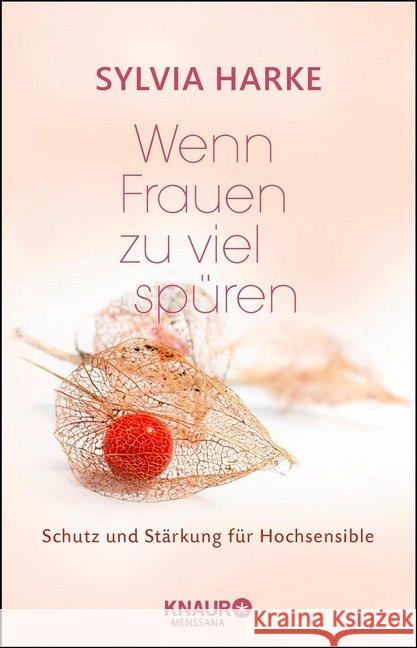 Wenn Frauen zu viel spüren : Schutz und Stärkung für Hochsensible Harke, Sylvia 9783426658154 Knaur MensSana