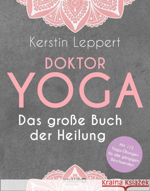 Doktor Yoga : Das große Buch der Heilung. Mit 112 Yoga-Übungen für alle gängigen Beschwerden Leppert, Kerstin 9783426658390