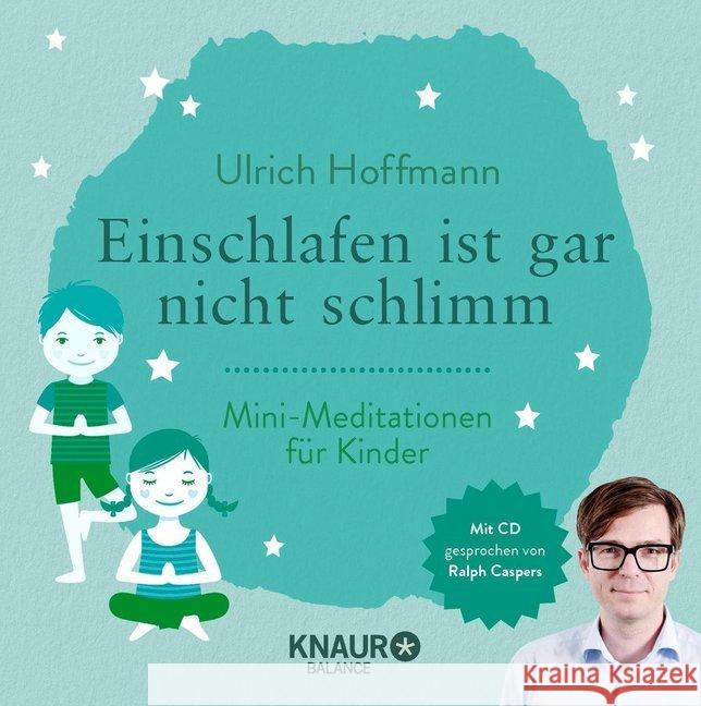 Einschlafen ist gar nicht schlimm, m. Audio-CD : Mini-Meditationen für Kinder Hoffmann, Ulrich 9783426675373