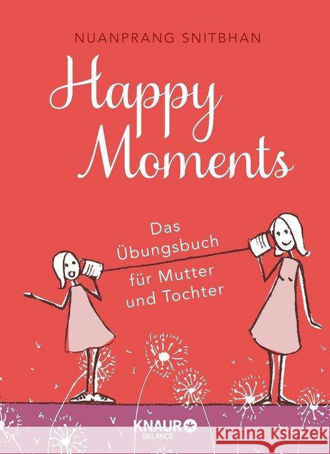 Happy Moments : Das Übungsbuch für Mutter und Tochter Snitbhan, Nuanprang 9783426675540 Knaur Balance