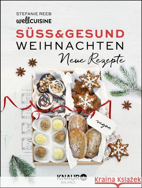 Süß & gesund - Weihnachten Neue Rezepte Reeb, Stefanie 9783426675694 Knaur Balance