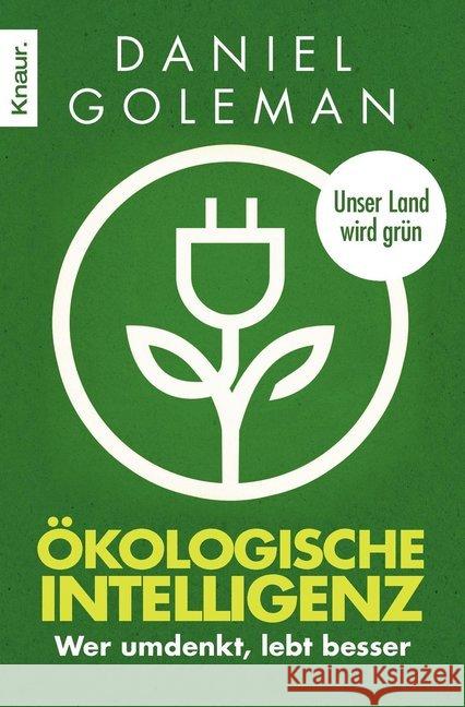 Ökologische Intelligenz : Wer umdenkt, lebt besser. Unser Land wird grün Goleman, Daniel 9783426783023 Droemer/Knaur