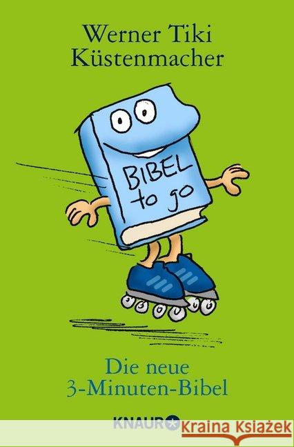 Die neue 3-Minuten-Bibel : Bibel to go Küstenmacher, Werner 'Tiki' 9783426787908
