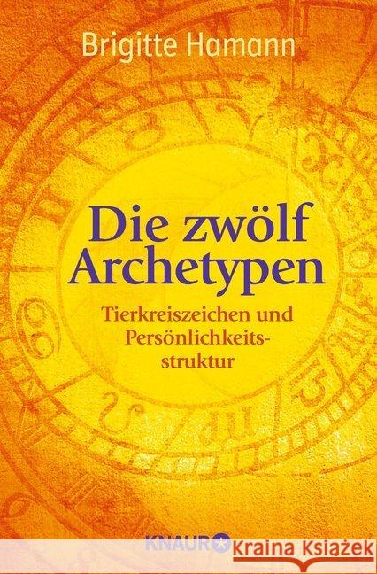 Die zwölf Archetypen : Tierkreiszeichen und Persönlichkeitsstruktur Hamann, Brigitte 9783426875407