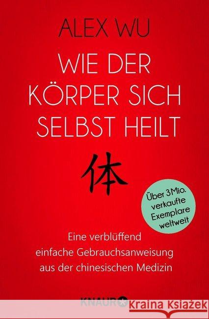 Wie der Körper sich selbst heilt : Eine verblüffend einfache Gebrauchsanweisung aus der chinesischen Medizin Wu, Alex 9783426878095 Droemer/Knaur