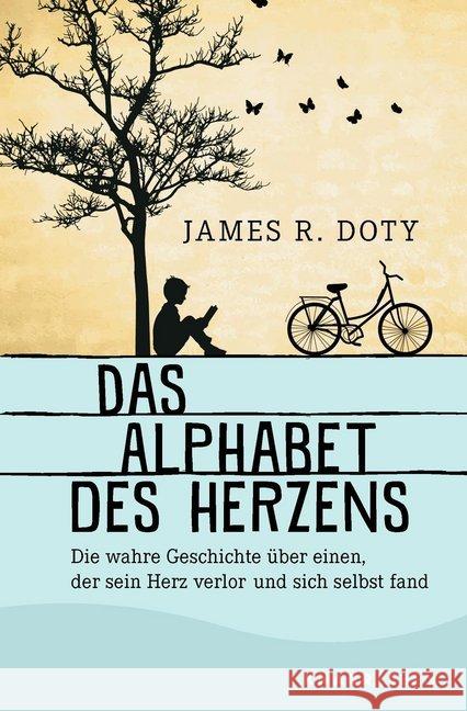 Das Alphabet des Herzens : Die wahre Geschichte über einen, der sein Herz verlor und sich selbst fand Doty, James R. 9783426878446