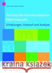 Technische Kommunikation Elektroberufe, m. DVD : Schaltungen, Entwurf und Analyse Adolph, Gottfried Bieda, Joachim Nagel, Hans 9783427000990