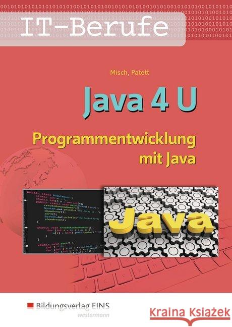 Java 4 U - Programmentwicklung mit Java : Schülerband Misch, Jens-Peter 9783427011705