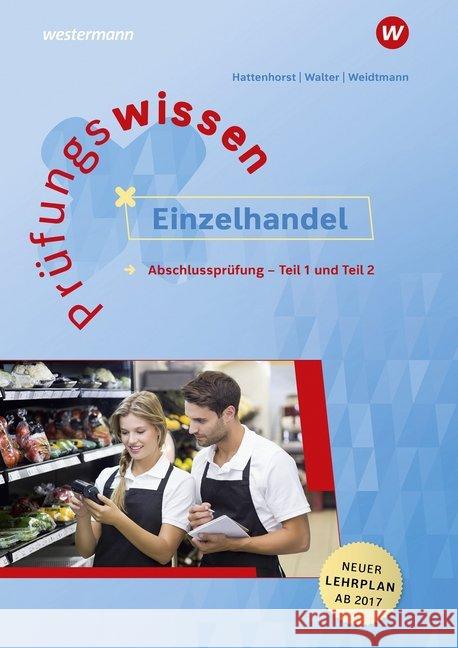 Prüfungswissen Einzelhandel : Abschlussprüfung Teil 1 und 2 Hattenhorst, Anita; Walter, Klaus; Weidtmann, Bernd 9783427014119