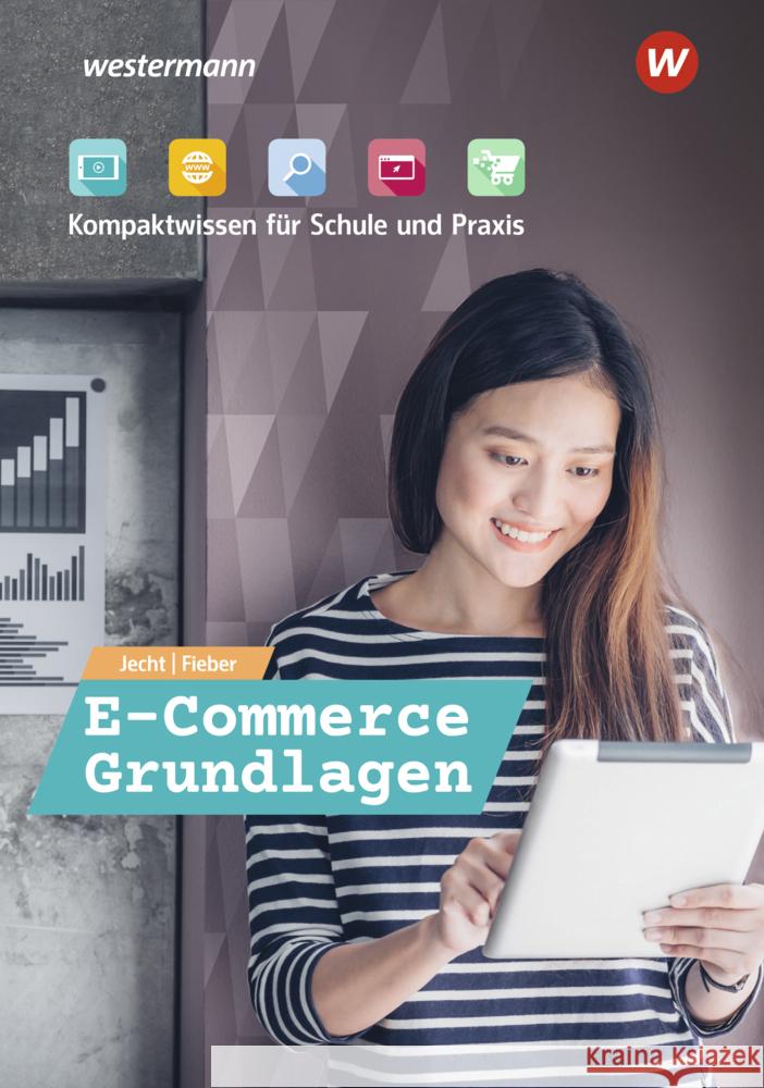 E-Commerce Grundlagen - Kompaktwissen für Schule und Praxis Jecht, Hans, Fieber, Tobias 9783427028314 Bildungsverlag EINS