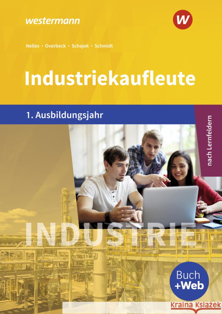 Industriekaufleute - Ausgabe nach Ausbildungsjahren und Lernfeldern Schajek, Markus, Overbeck, Dirk, Schmidt, Christian 9783427047506