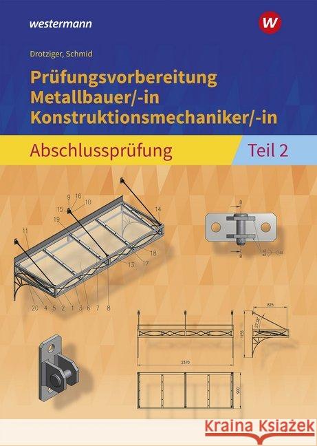 Prüfungsvorbereitung Metallbauer/-in Konstruktionsmechaniker/-in : Abschlussprüfung Teil 2 Schmid, Klaus; Drotziger, Klaus 9783427052852 Bildungsverlag EINS