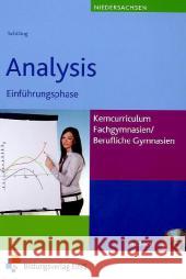 Analysis - Einführungsphase, Kerncurriculum Fachgymnasien/Berufliche Gymnasien Niedersachsen, m. CD-ROM : CD-ROM mit GeoGebra. Mit Lösungen zum Download Schilling, Klaus 9783427055501 Bildungsverlag E1NS