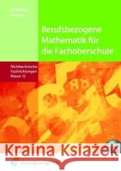 Berufsbezogene Mathematik für die Fachoberschule Niedersachsen - Nichttechnische Fachrichtungen, Klasse 12 Schilling, Klaus Patyna, Marion  9783427060826 Bildungsverlag E1NS