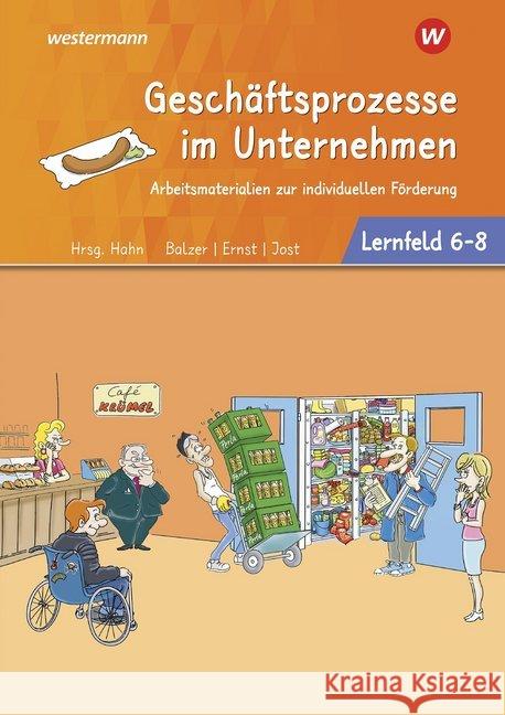 Geschäftsprozesse im Unternehmen & Personalbezogene Prozesse - Lernfelder 6-8: Arbeitsbuch Balzer, Jürgen; Ernst, Regine; Jost, Martin 9783427063032