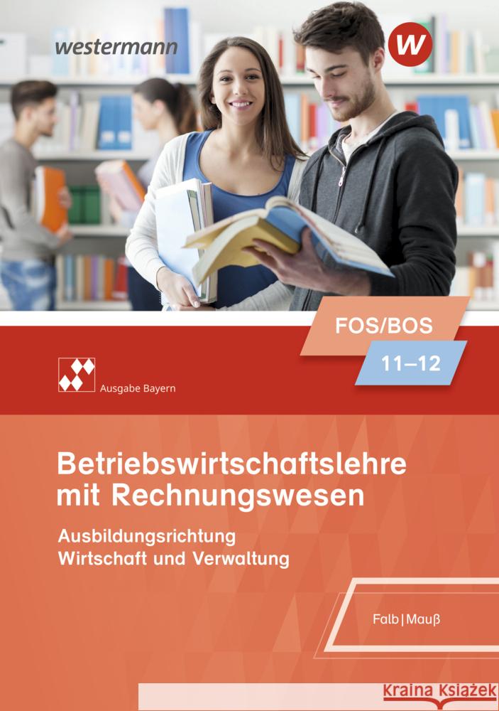 Betriebswirtschaftslehre mit Rechnungswesen - Ausgabe für Fach- und Berufsoberschulen in Bayern Falb, Rudolf, Mauß, Gunnar 9783427093404 Bildungsverlag EINS