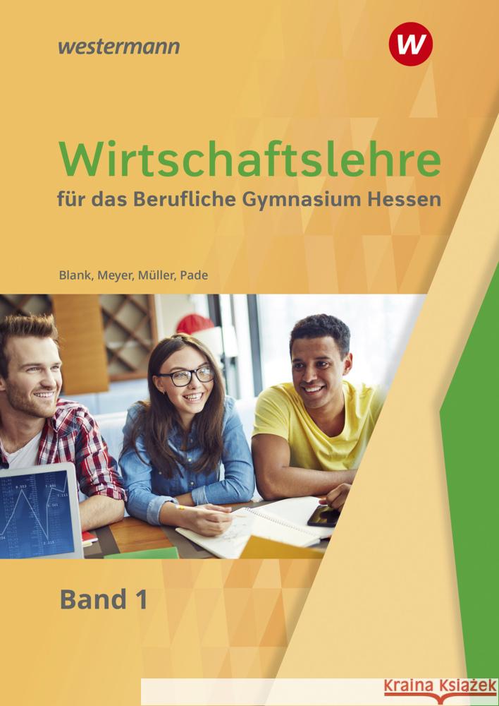 Wirtschaftslehre für das Berufliche Gymnasium in Hessen Blank, Andreas, Müller, Helmut, Pade, Peter 9783427116790