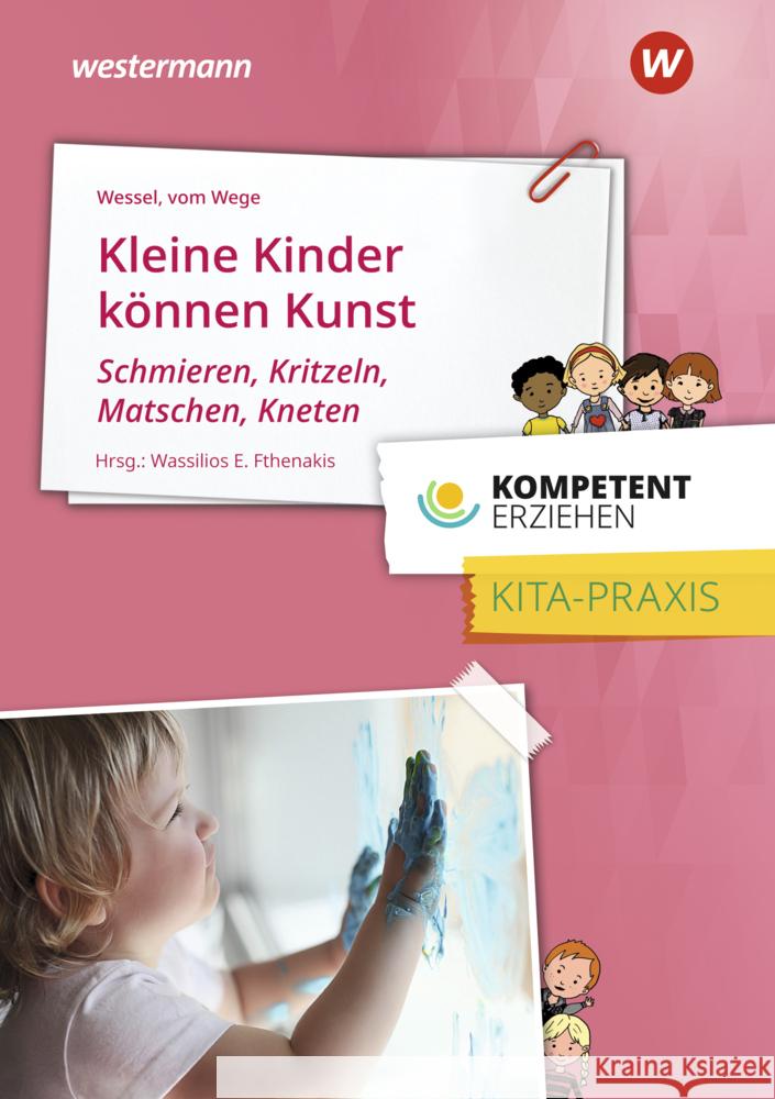 Kleine Kinder können Kunst - Schmieren, Kritzeln, Matschen, Kneten Wessel, Mechthild; Vom Wege, Brigitte 9783427127543 Bildungsverlag EINS