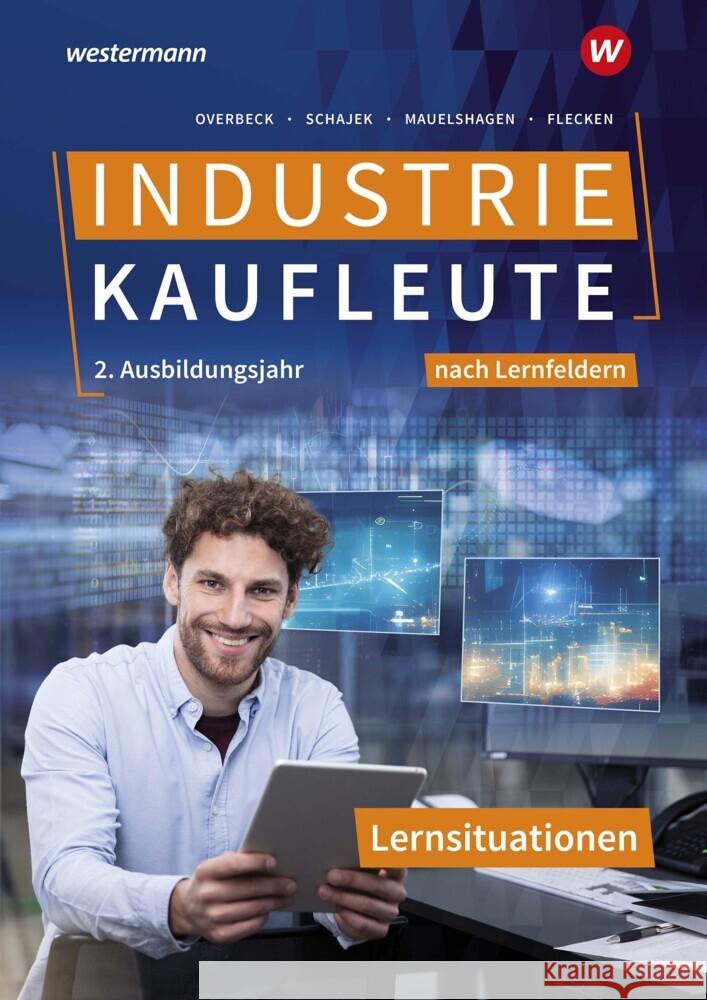 Industriekaufleute - Ausgabe nach Ausbildungsjahren und Lernfeldern Flecken, Heike, Schajek, Markus, Mauelshagen, Sebastian 9783427146926