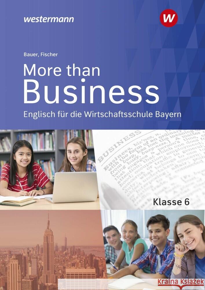 More than Business - Englisch an der Wirtschaftsschule in Bayern Bauer, Thomas, Fischer, Elena 9783427206606 Bildungsverlag EINS