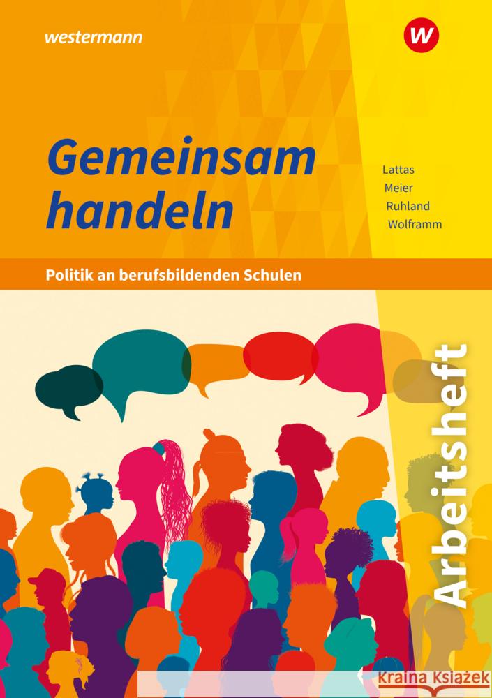 Gemeinsam handeln - Politik an berufsbildenden Schulen Meier, Barbara, Wolframm, Johannes, Lattas, Philip 9783427214953