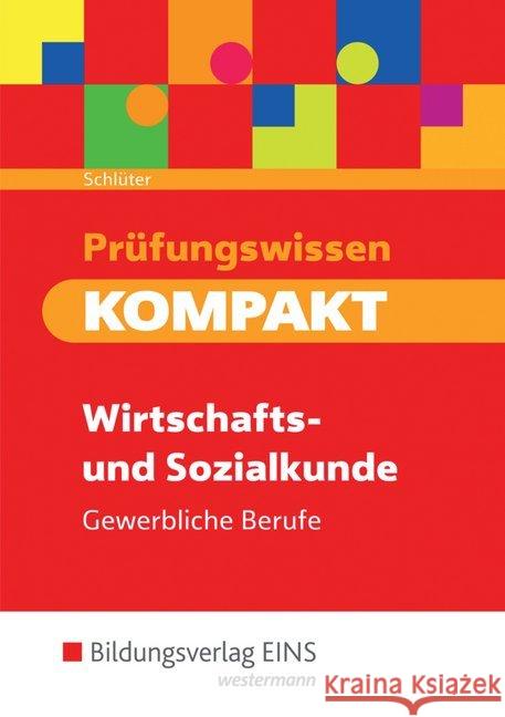Prüfungswissen KOMPAKT - Wirtschafts- und Sozialkunde Gewerbliche Berufe : Schülerband Schlüter, Meinolf 9783427274667 Bildungsverlag EINS