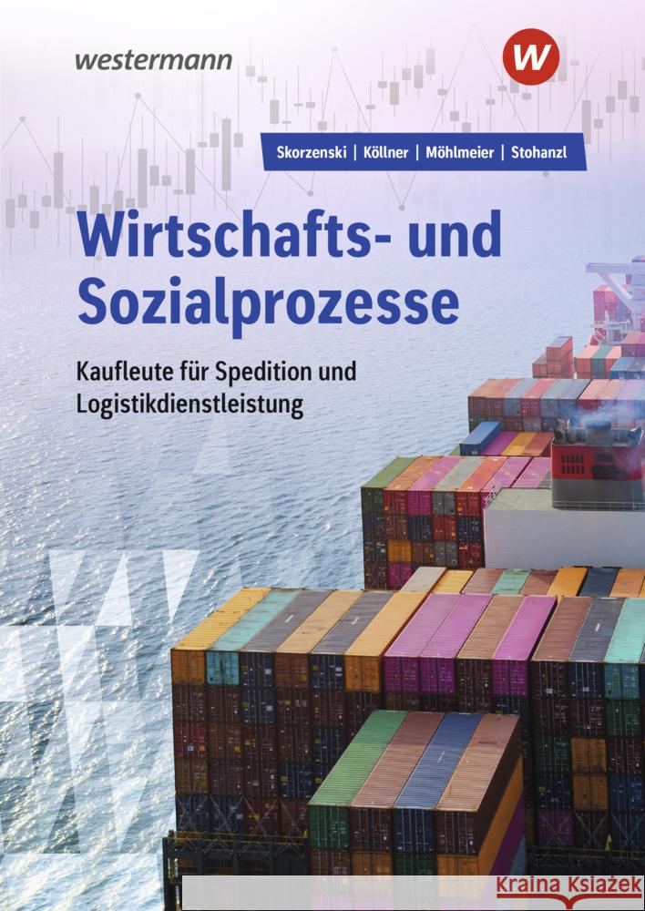 Wirtschafts- und Sozialprozesse für Kaufleute für Spedition und Logistikdienstleistung Skorzenski, Friedmund, Köllner, Dagmar, Möhlmeier, Heinz 9783427312970