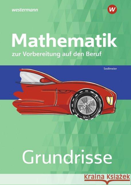 Grundrisse Mathematik zur Vorbereitung auf den Beruf : Arbeitsheft Sedlmeier, Karl-Martin 9783427323020