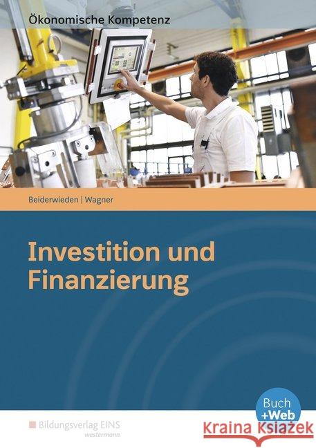 Investition und Finanzierung : Arbeitsbuch Beiderwieden, Arndt; Wagner, Michael 9783427364757