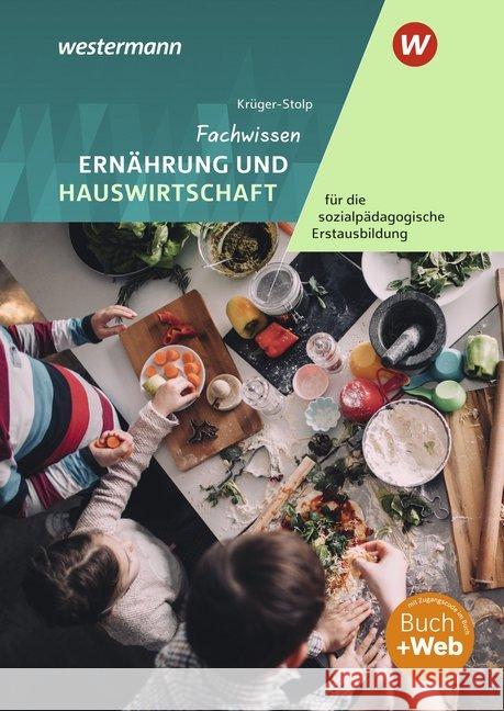 Fachwissen Ernährung und Hauswirtschaft für die sozialpädagogische Erstausbildung: Schülerband Krüger-Stolp, Katja 9783427405788